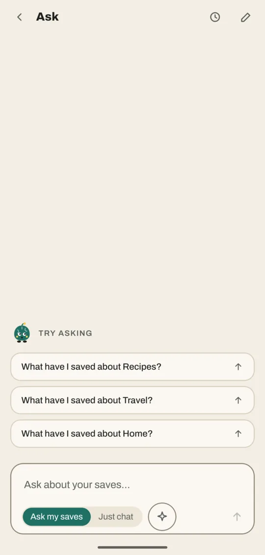 Empty Ask screen with Try asking ideas such as What have I saved about Recipes? and the Ask my saves and Just chat switch